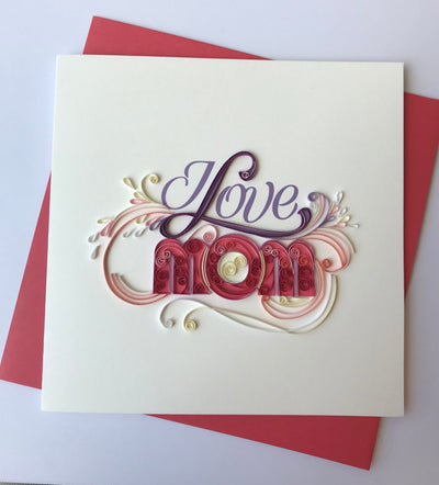 Hand Quilled Greeting Card Love Mom #QC10548